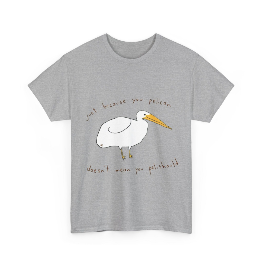 Black 'Just Because You Pelican' Graphic T-Shirt