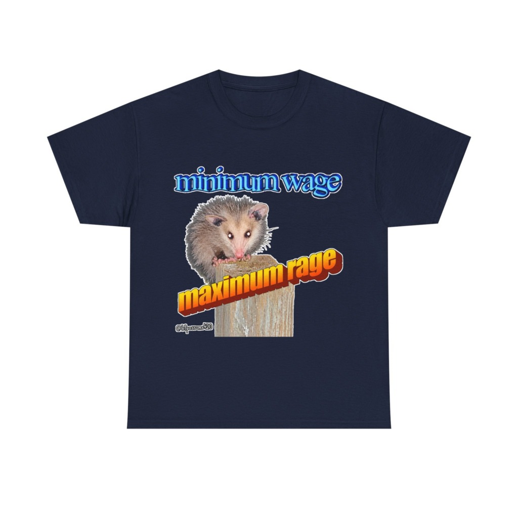T-Shirt: Possum Minimum Wage Maximum Rage