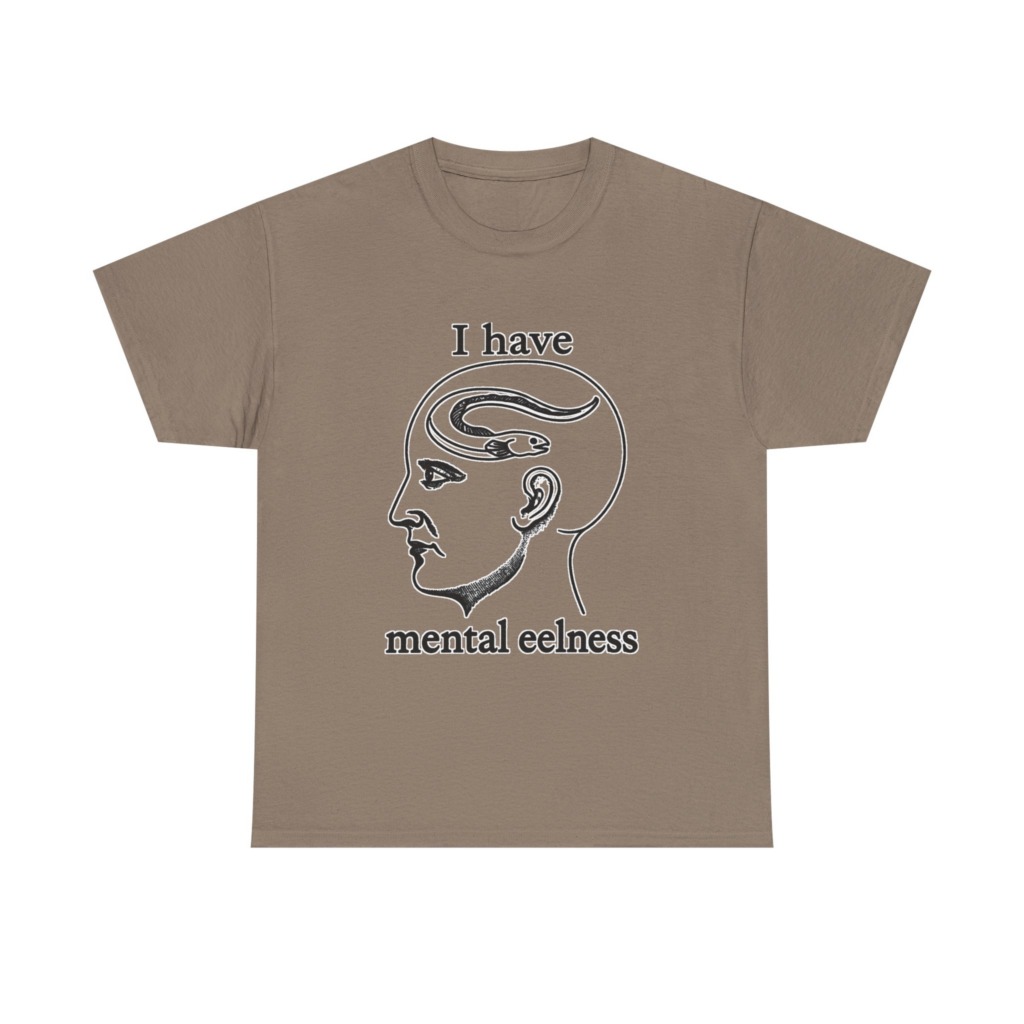 T-Shirt with 'I Have Mental Eelness' Graphic