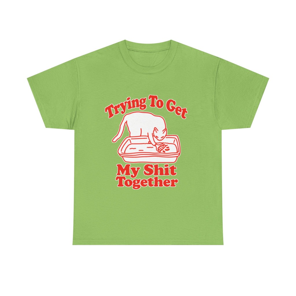 T-Shirt: Trying To Get My Shit Together Cat