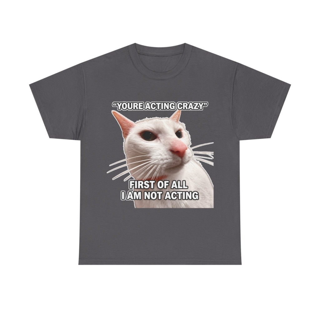 White Cat Meme 'I Am Not Acting' T-Shirt
