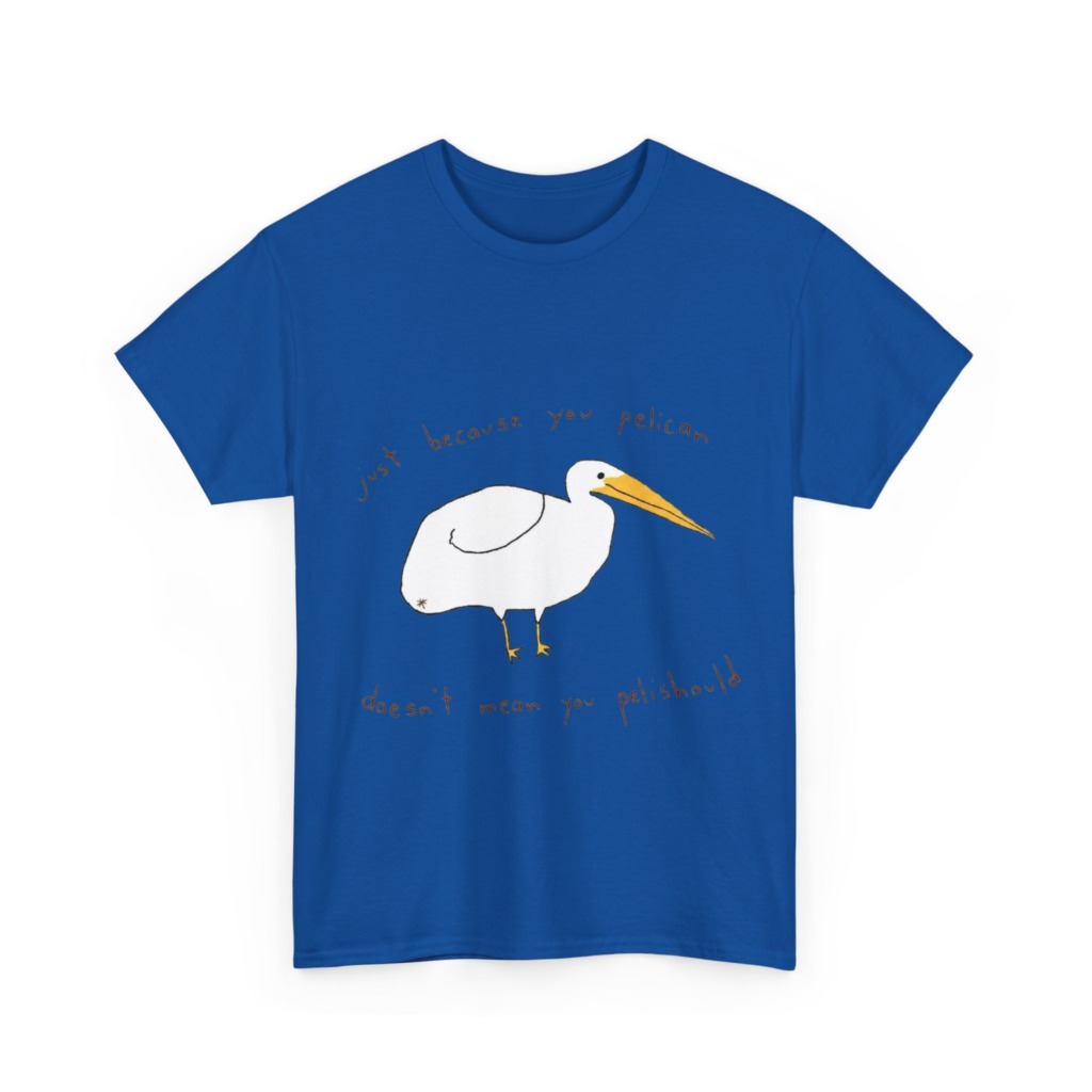 Black 'Just Because You Pelican' Graphic T-Shirt