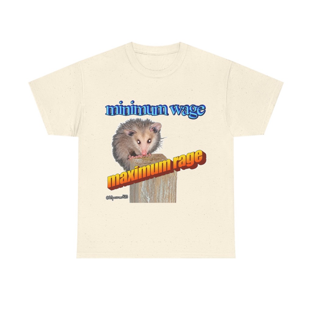 T-Shirt: Possum Minimum Wage Maximum Rage