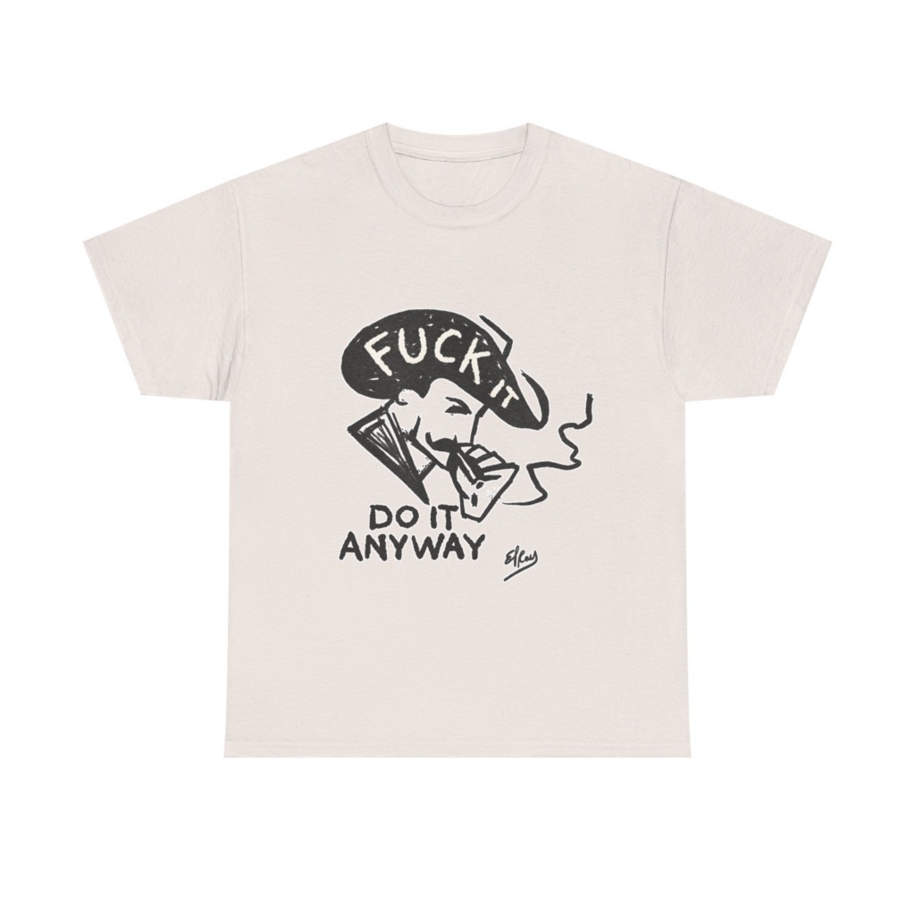 T-Shirt: 'Fuck It Do It Anyway' Statement Graphic