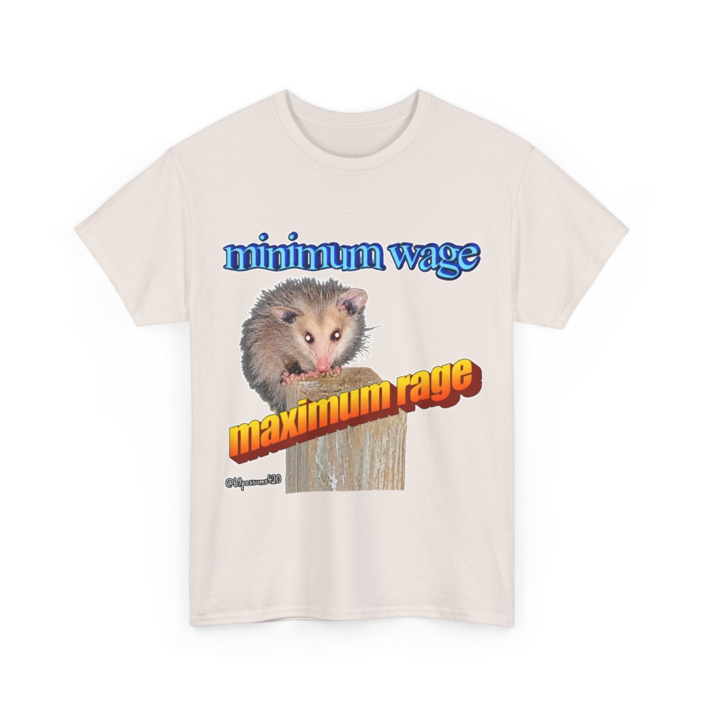 T-Shirt: Possum Minimum Wage Maximum Rage