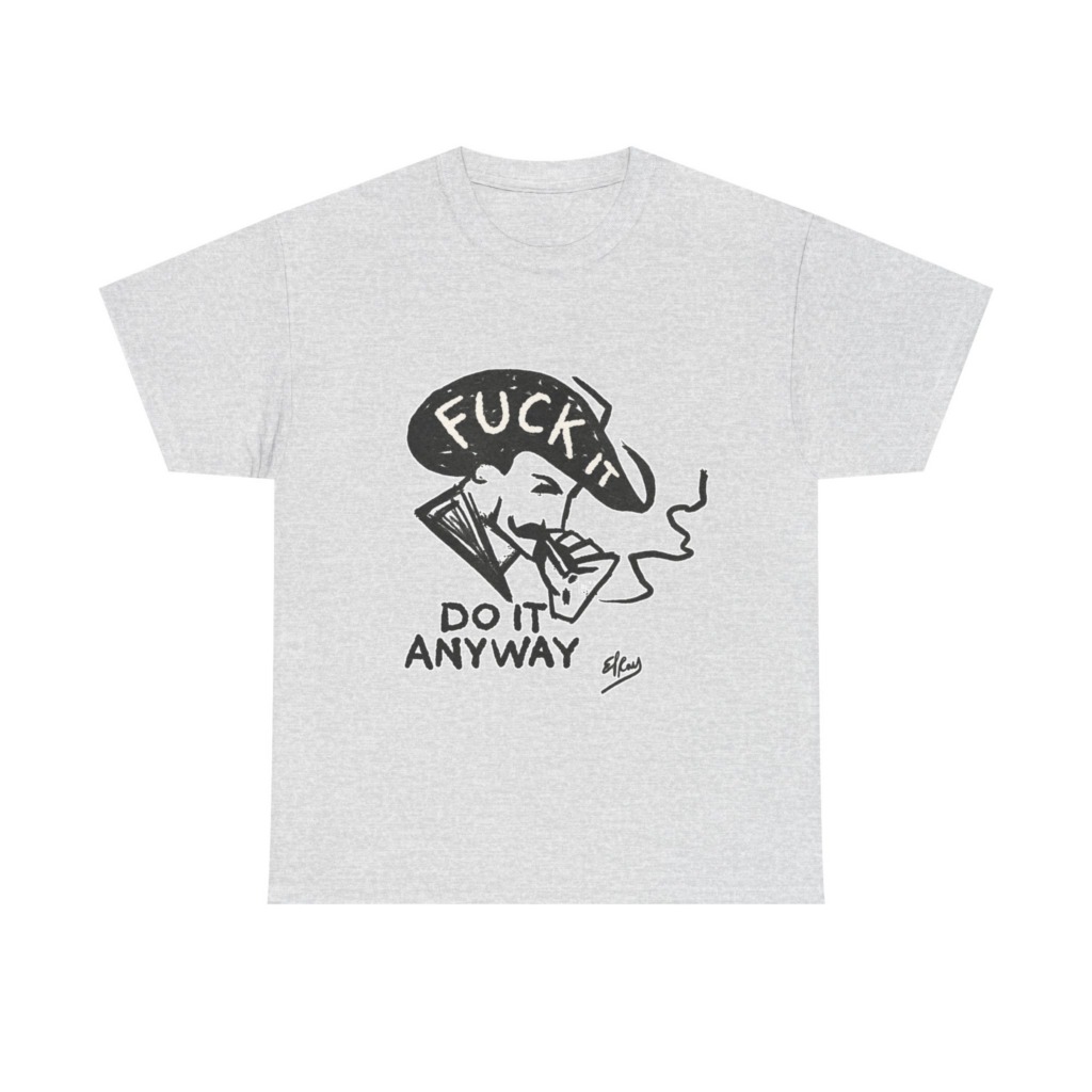 T-Shirt: 'Fuck It Do It Anyway' Statement Graphic