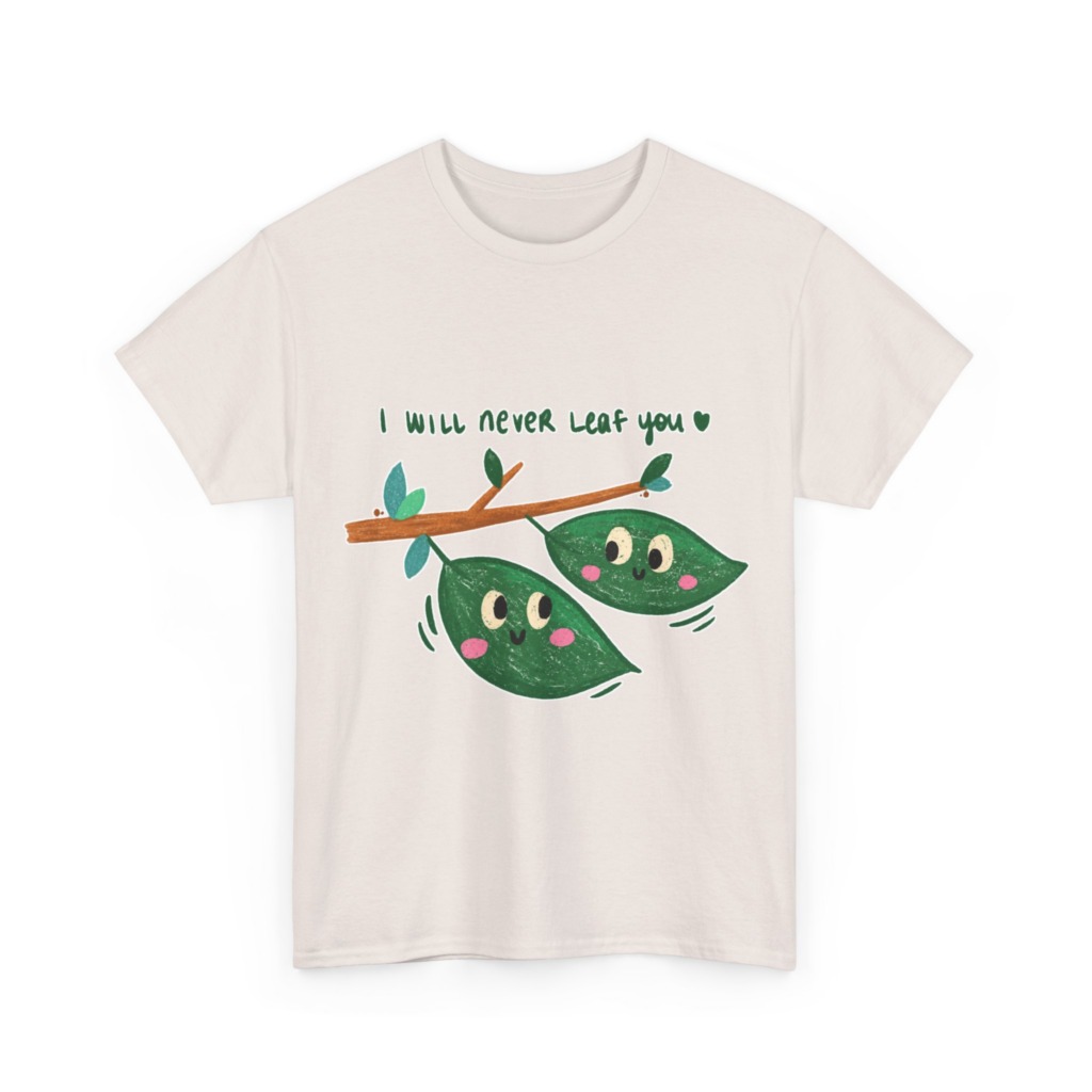 Cute Leaves 'I Will Never Leaf You' Graphic T-Shirt