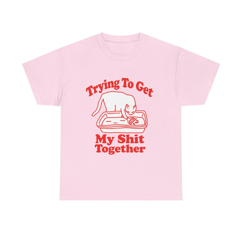 T-Shirt: Trying To Get My Shit Together Cat