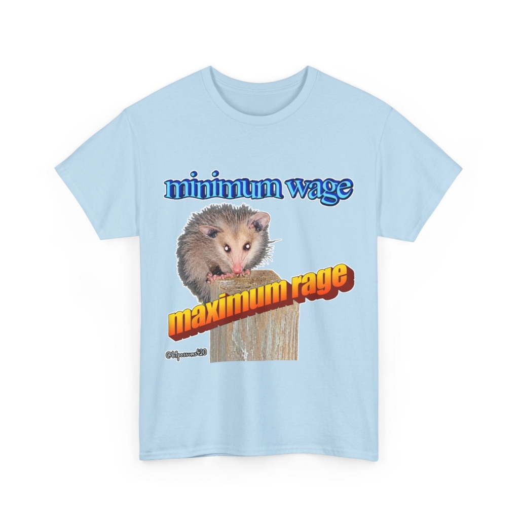 T-Shirt: Possum Minimum Wage Maximum Rage