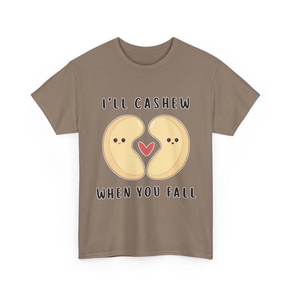T-Shirt: "I'll Cashew When You Fall" Pun