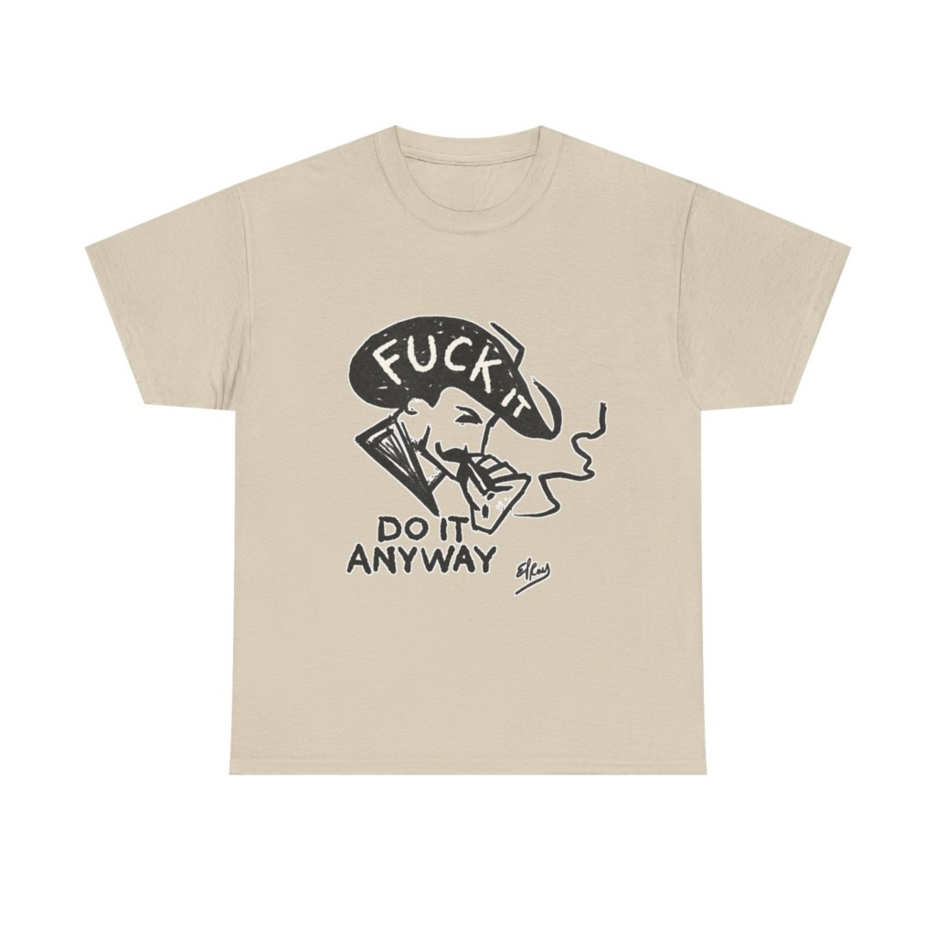 T-Shirt: 'Fuck It Do It Anyway' Statement Graphic