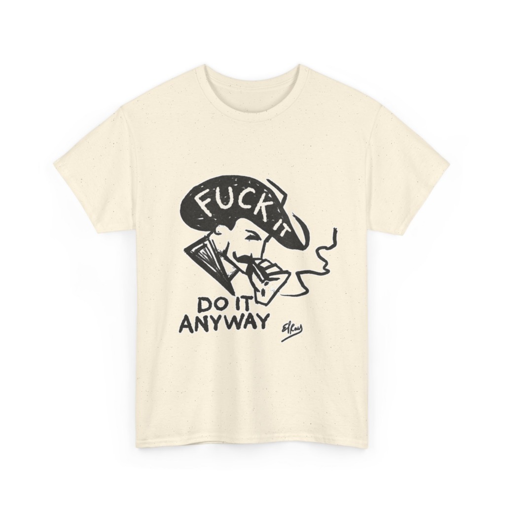 T-Shirt: 'Fuck It Do It Anyway' Statement Graphic