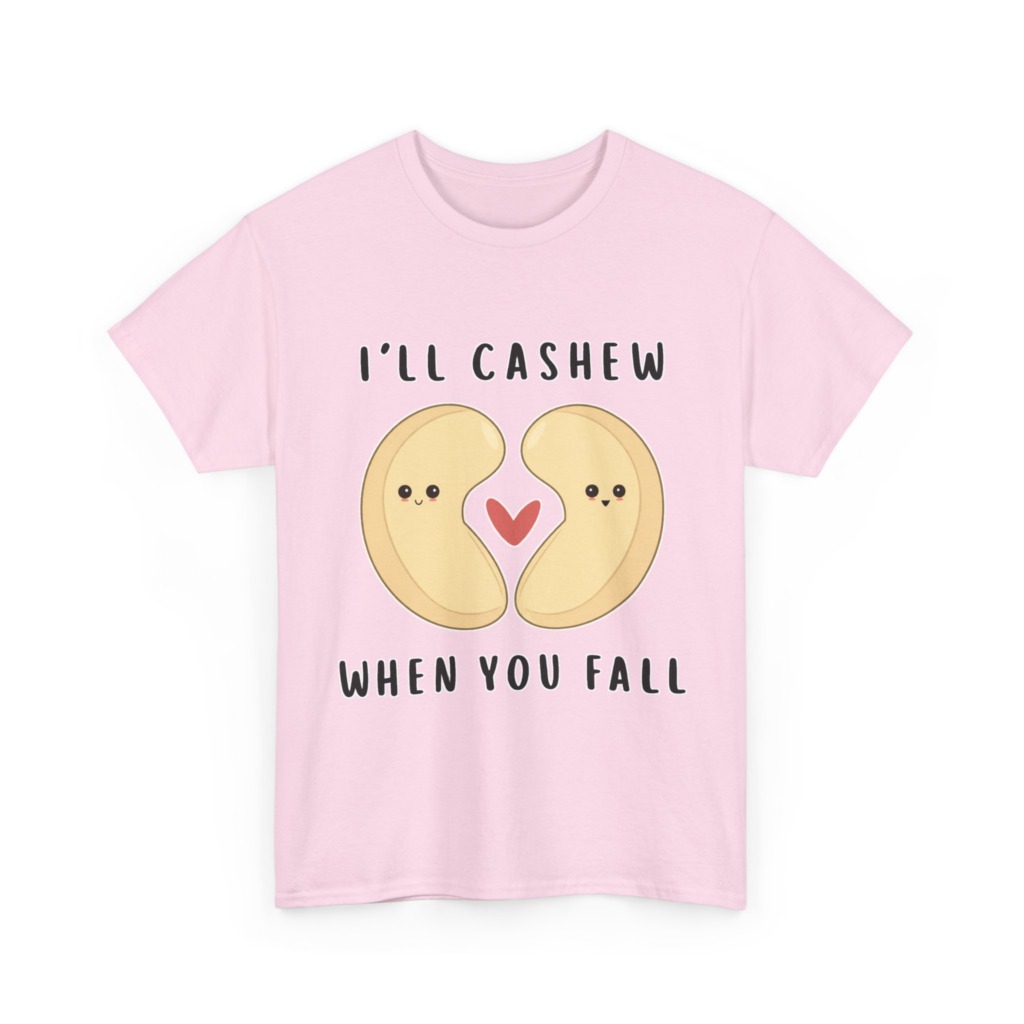 T-Shirt: "I'll Cashew When You Fall" Pun
