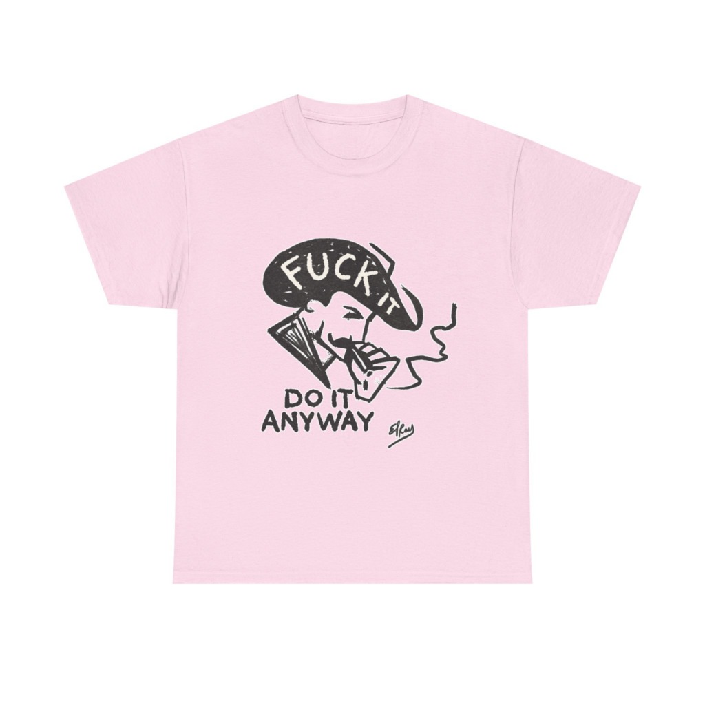T-Shirt: 'Fuck It Do It Anyway' Statement Graphic