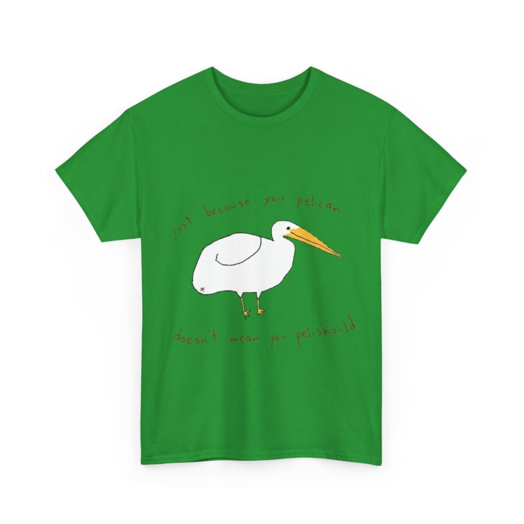 Black 'Just Because You Pelican' Graphic T-Shirt