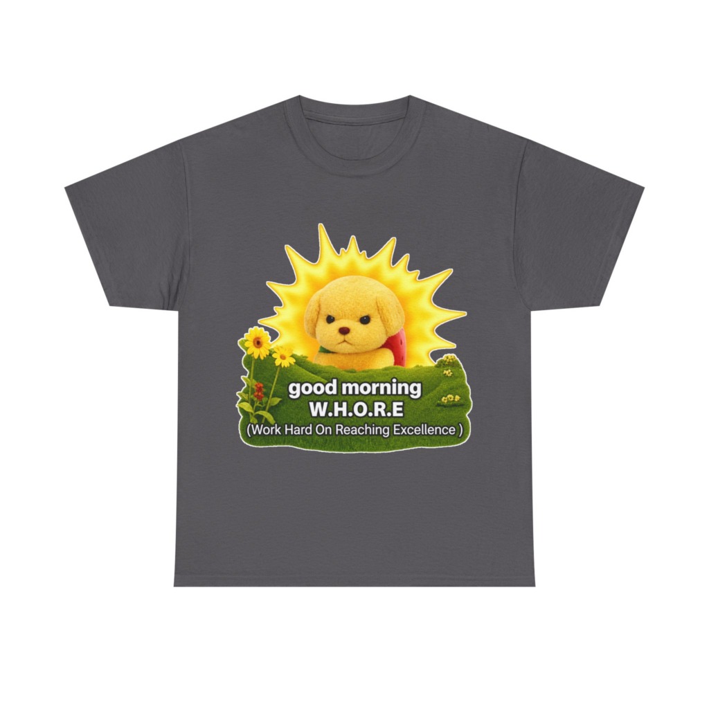 T-Shirt with Grumpy Puppy 'Good Morning W.H.O.R.E.'