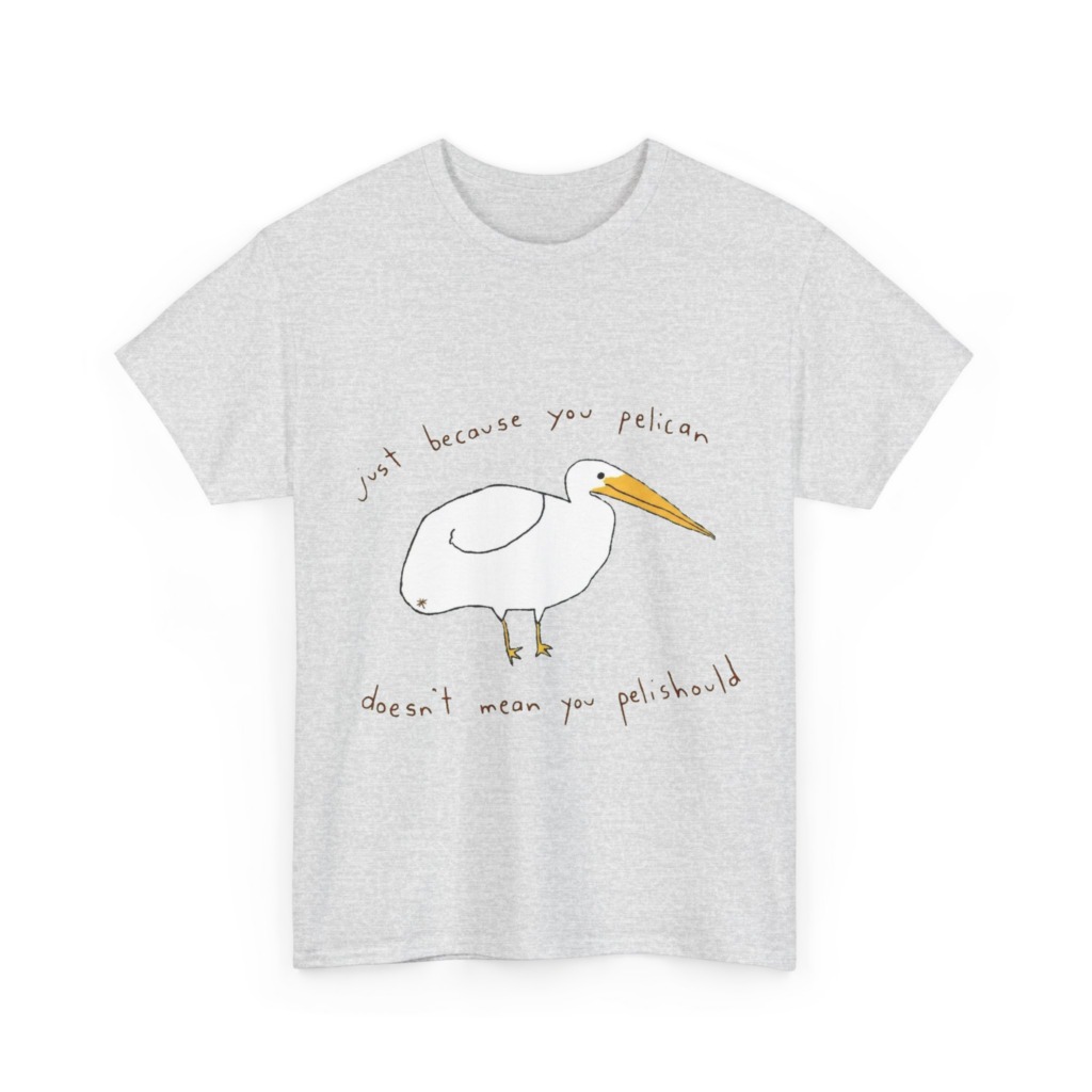 Black 'Just Because You Pelican' Graphic T-Shirt