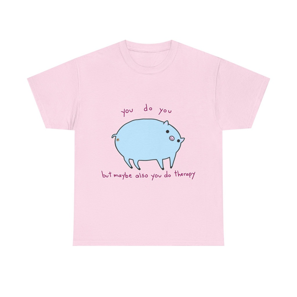 T-Shirt with Blue Pig 'You Do You' Therapy Design