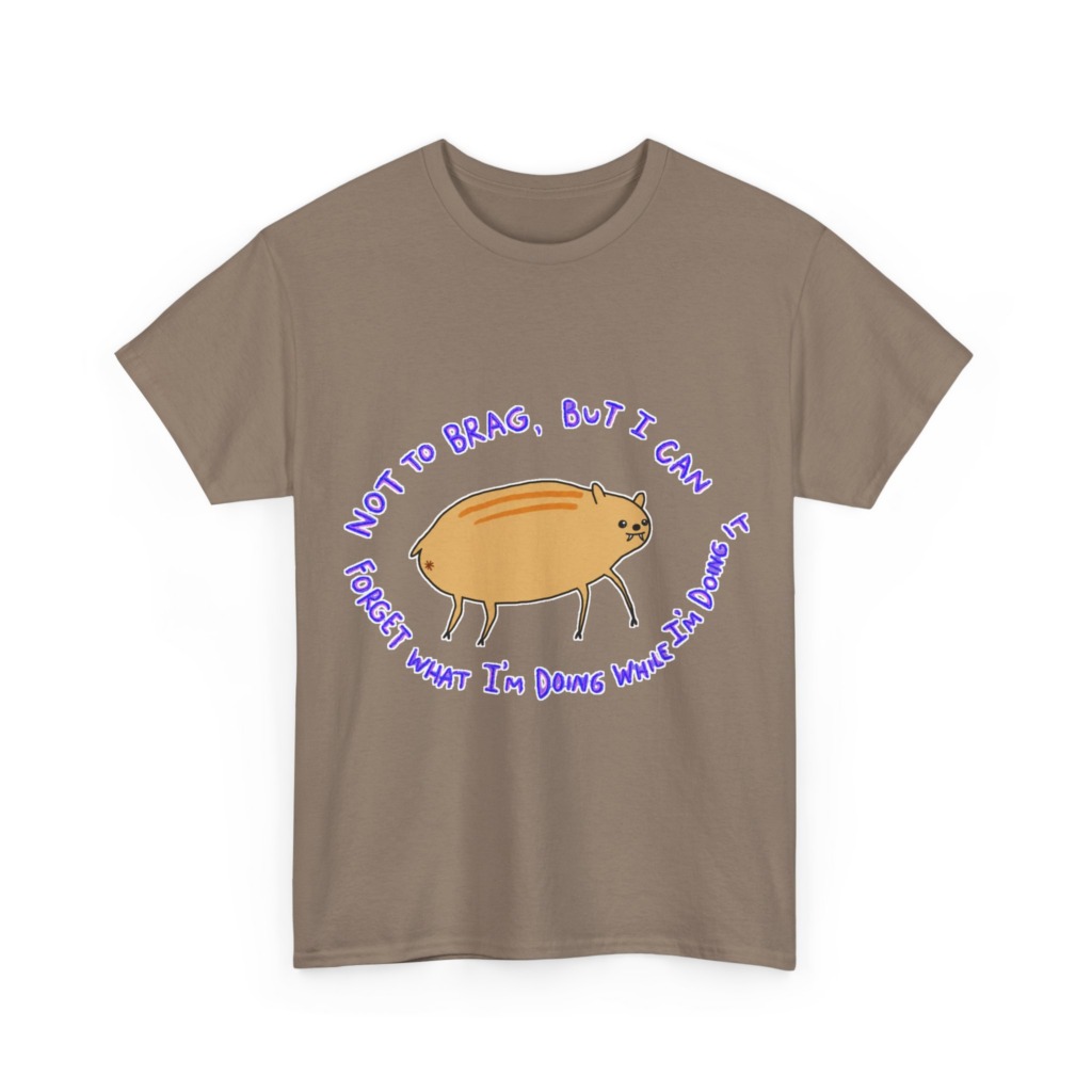 T-Shirt: 'Not To Brag' Forgetful Creature Graphic