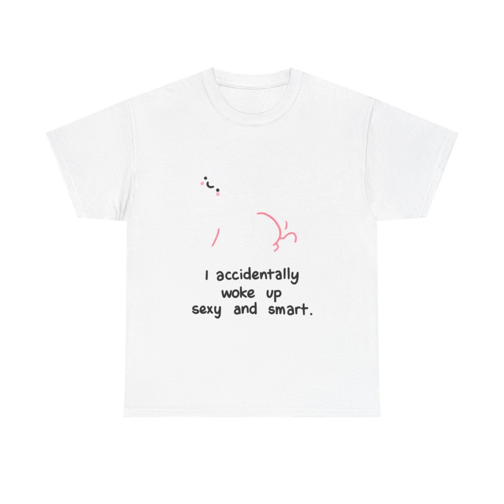T-Shirt: Witty 'Woke Up Sexy & Smart' Graphic Tee