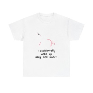 T-Shirt: Witty 'Woke Up Sexy & Smart' Graphic Tee
