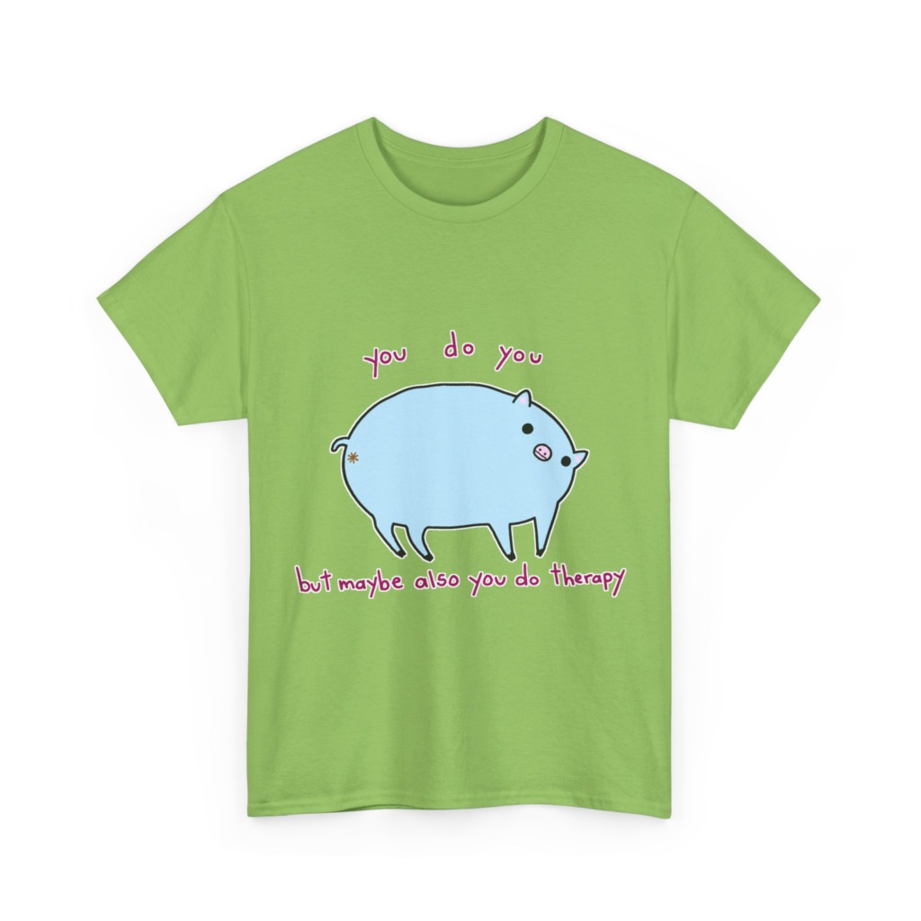 T-Shirt with Blue Pig 'You Do You' Therapy Design