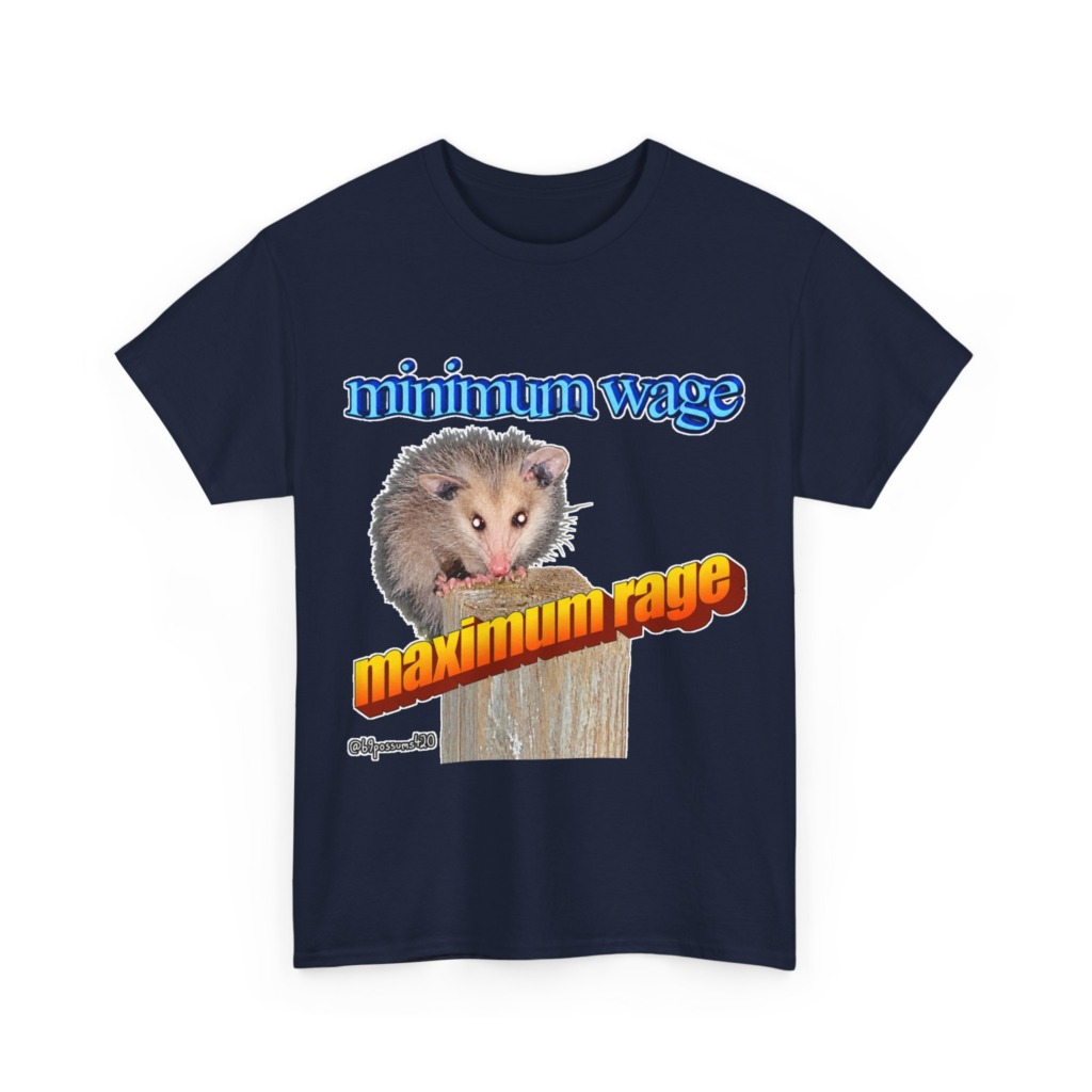 T-Shirt: Possum Minimum Wage Maximum Rage