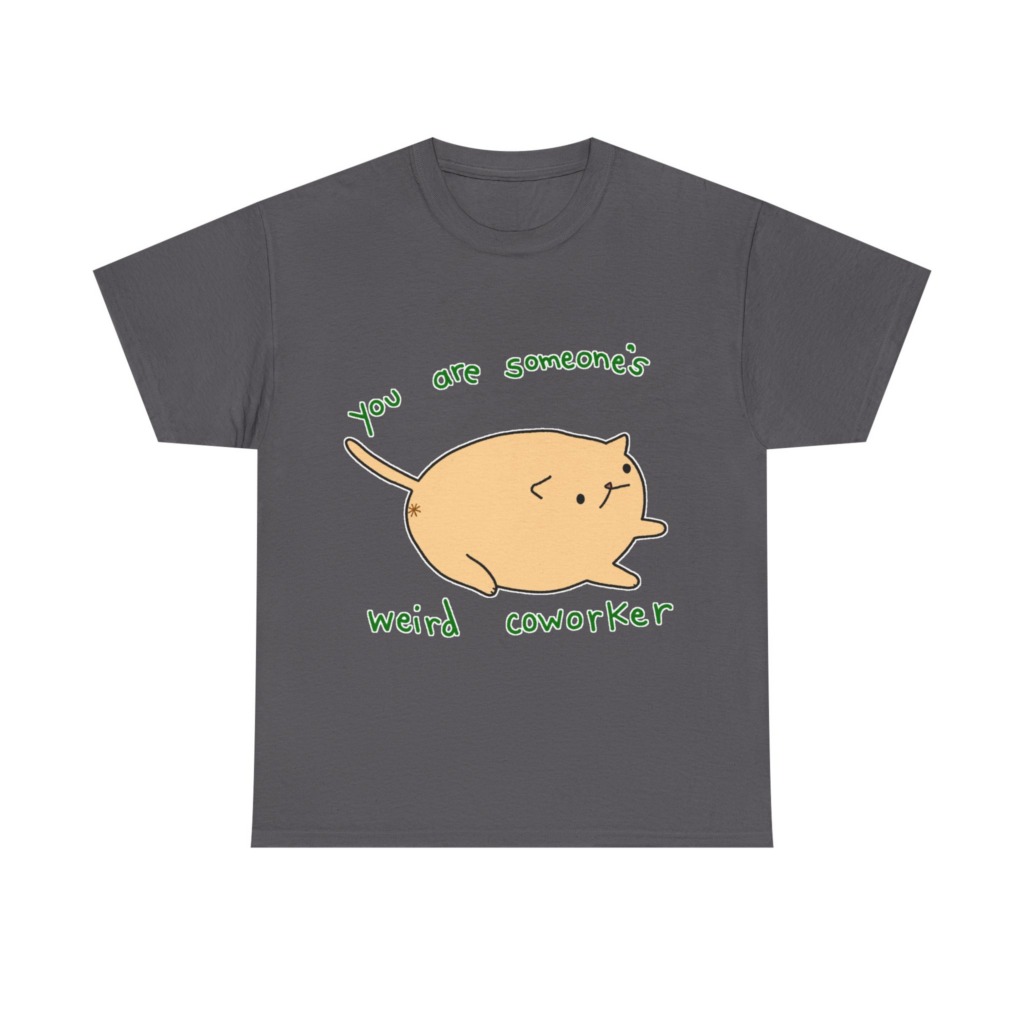 T-Shirt with Chonky Cat 'Weird Coworker' Quote