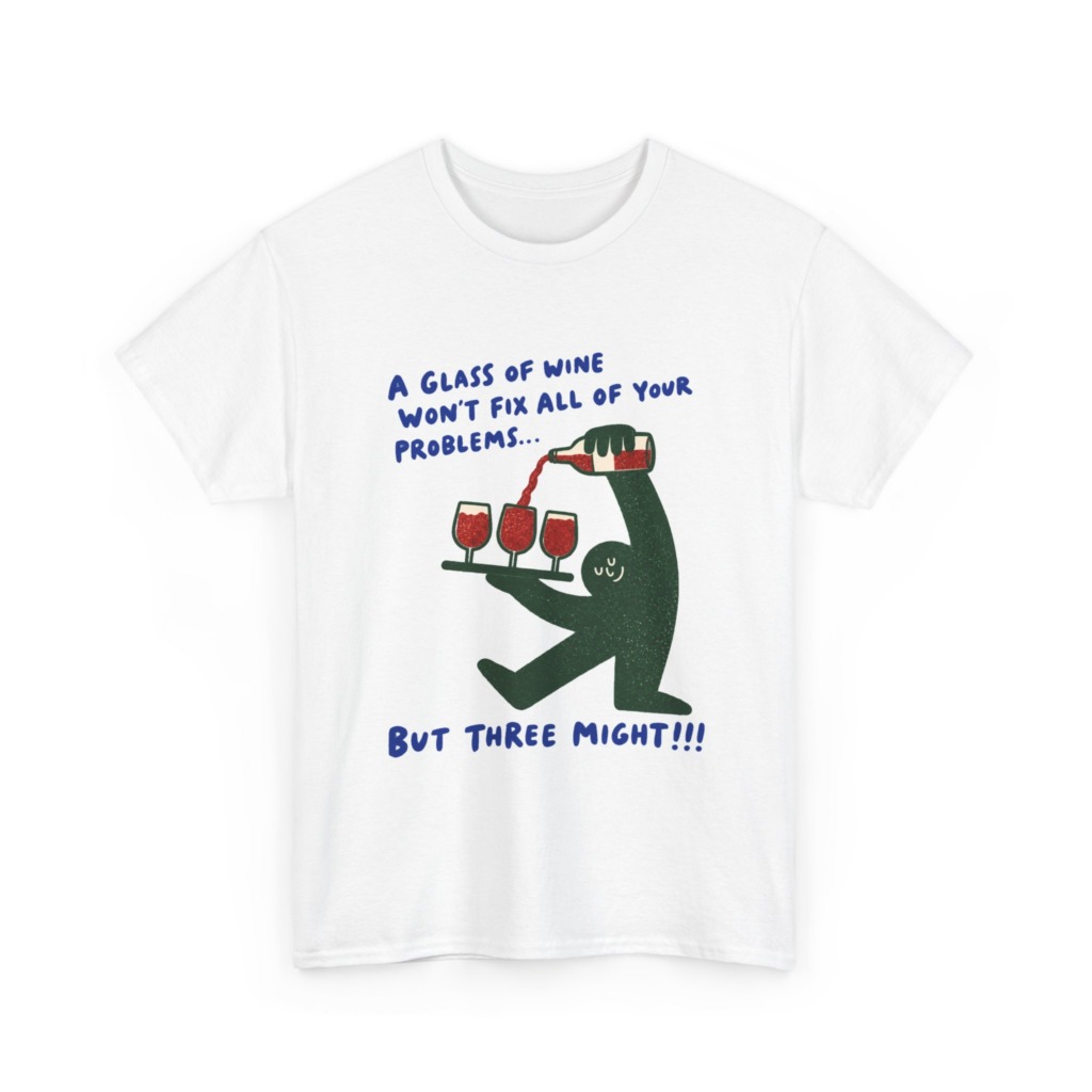 Wine Fixes Problems Humorous T-Shirt