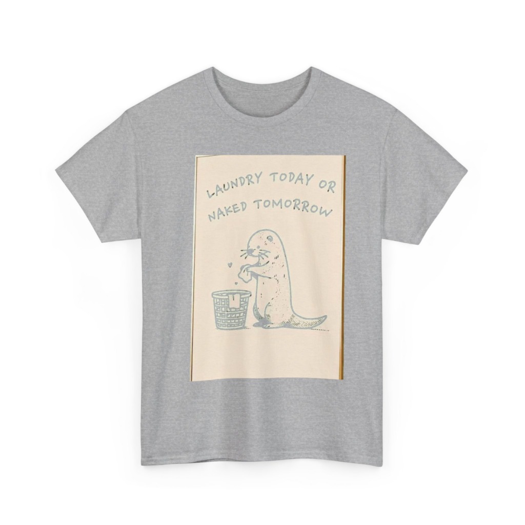 Funny Otter Laundry Today or Naked Tomorrow T-Shirt