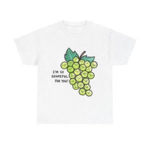 T-Shirt: 'I'm So Grapeful For You!' Smiling Grapes