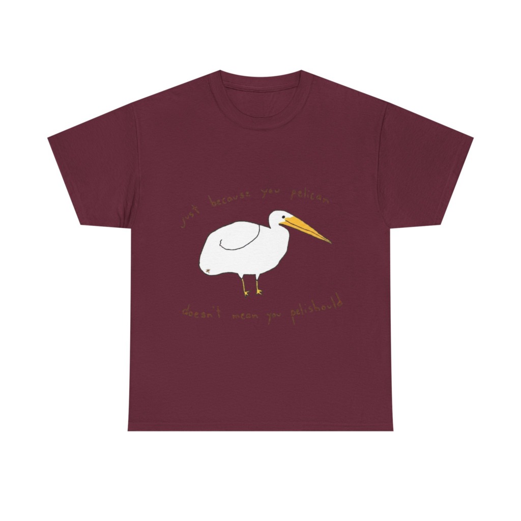 Black 'Just Because You Pelican' Graphic T-Shirt