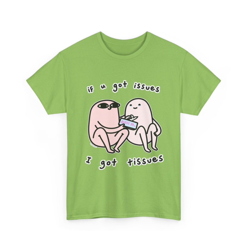 If U Got Issues, I Got Tissues Graphic Tee