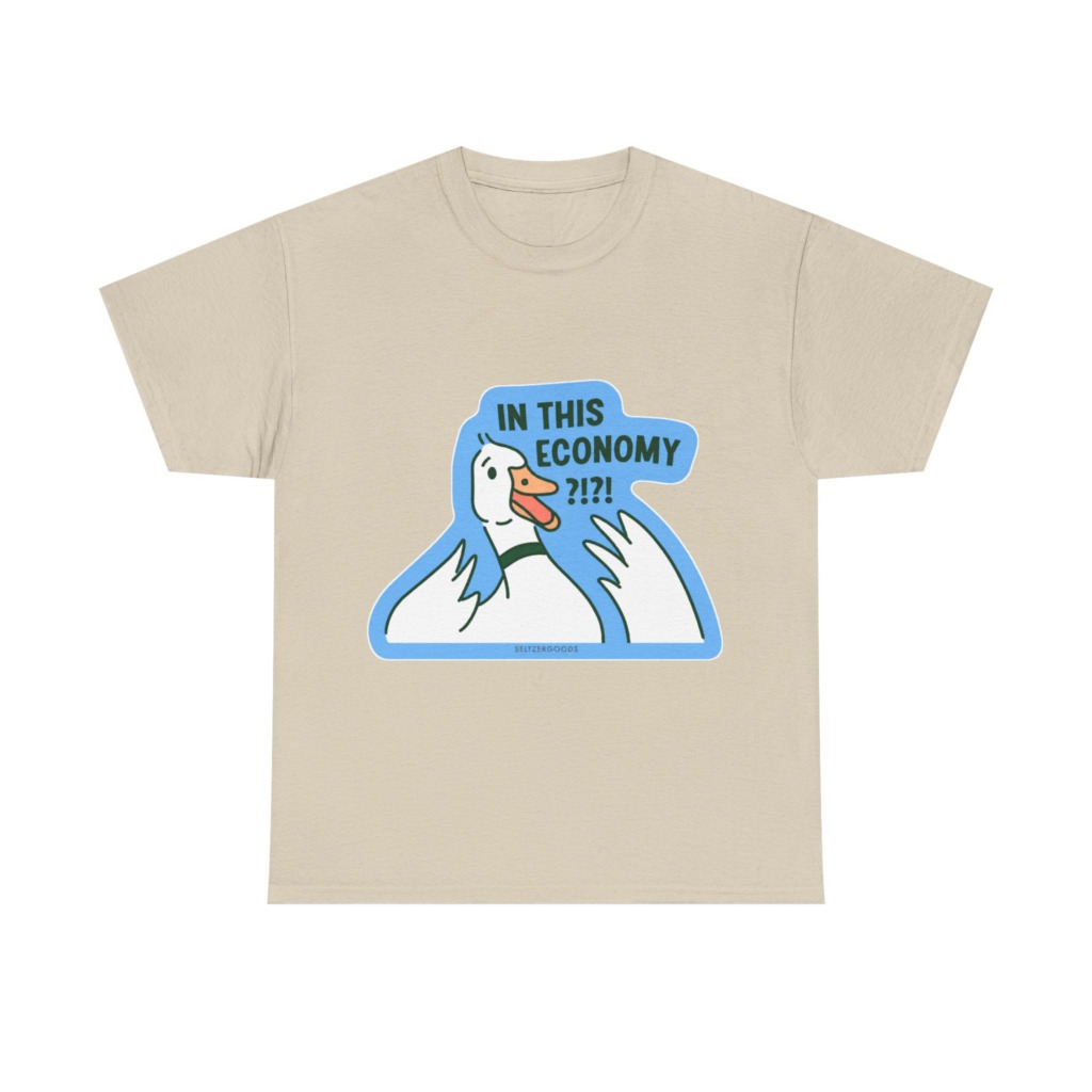 T-Shirt with 'In This Economy' Alarmed Goose Graphic