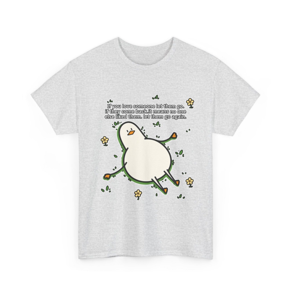 T-Shirt: Funny 'Let Them Go Again' Duck Graphic