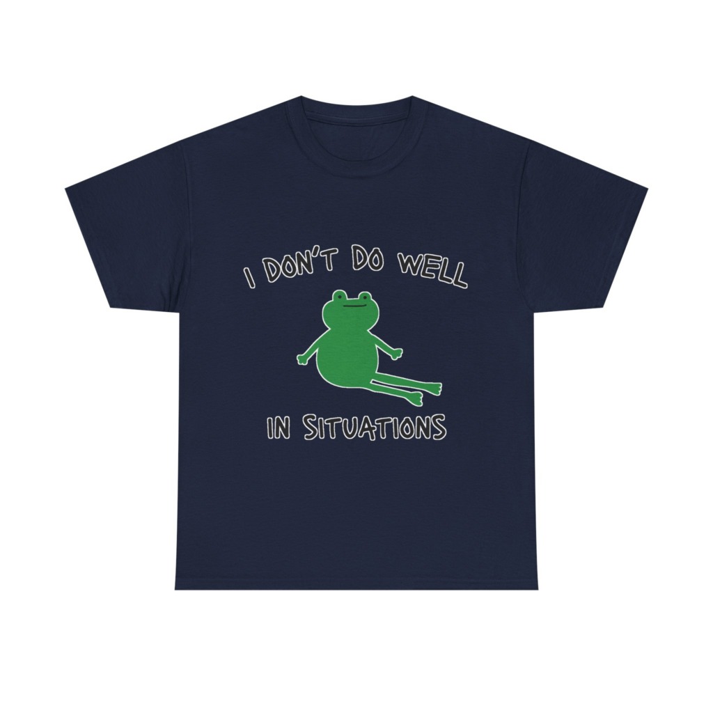 T-Shirt: 'I Don't Do Well in Situations' Frog Print
