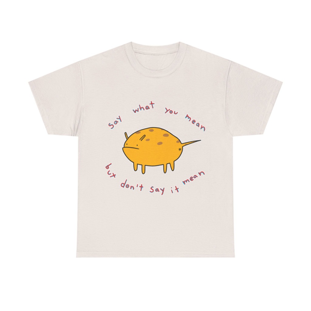 Grumpy Creature 'Say What You Mean' T-Shirt