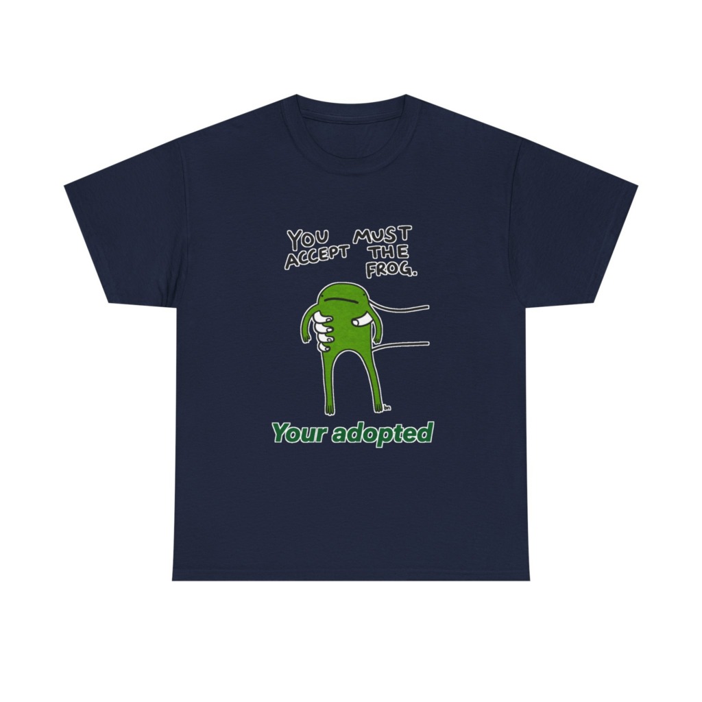 T-Shirt: You Must Accept The Frog Graphic Print