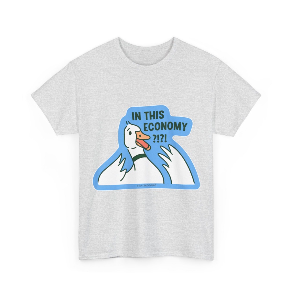 T-Shirt with 'In This Economy' Alarmed Goose Graphic