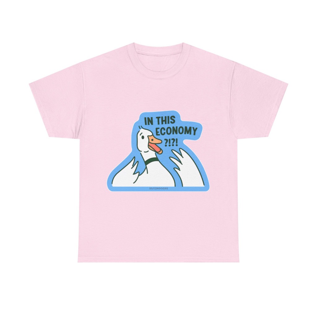 T-Shirt with 'In This Economy' Alarmed Goose Graphic