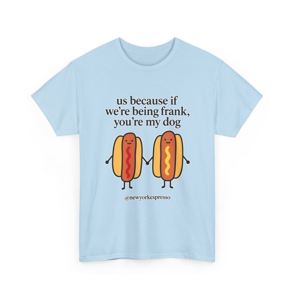 T-Shirt: Cute Hot Dog "Being Frank" Graphic