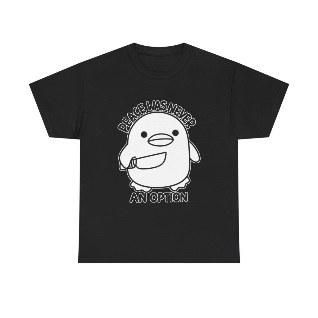 T-Shirt: 'Peace Was Never An Option' Duck with Knife