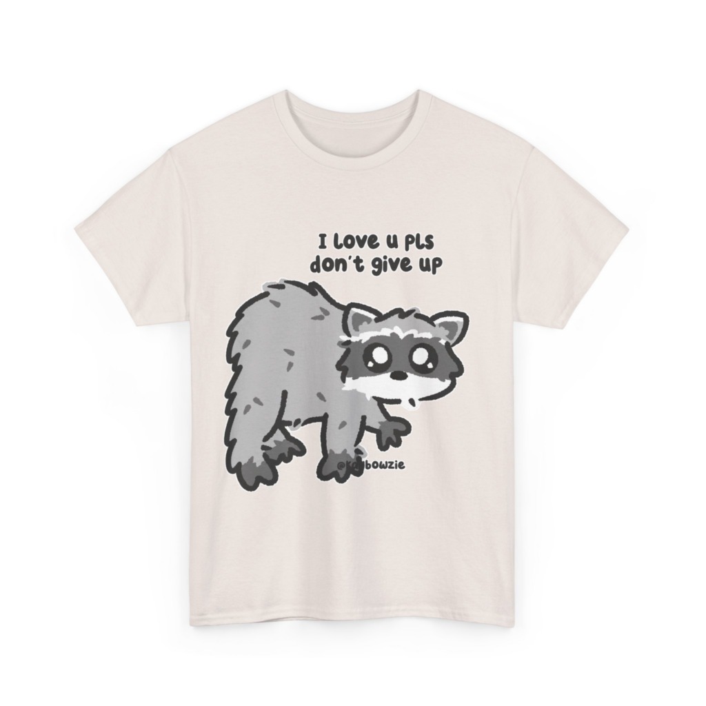 Raccoon 'I Love U Pls Don't Give Up' Tee