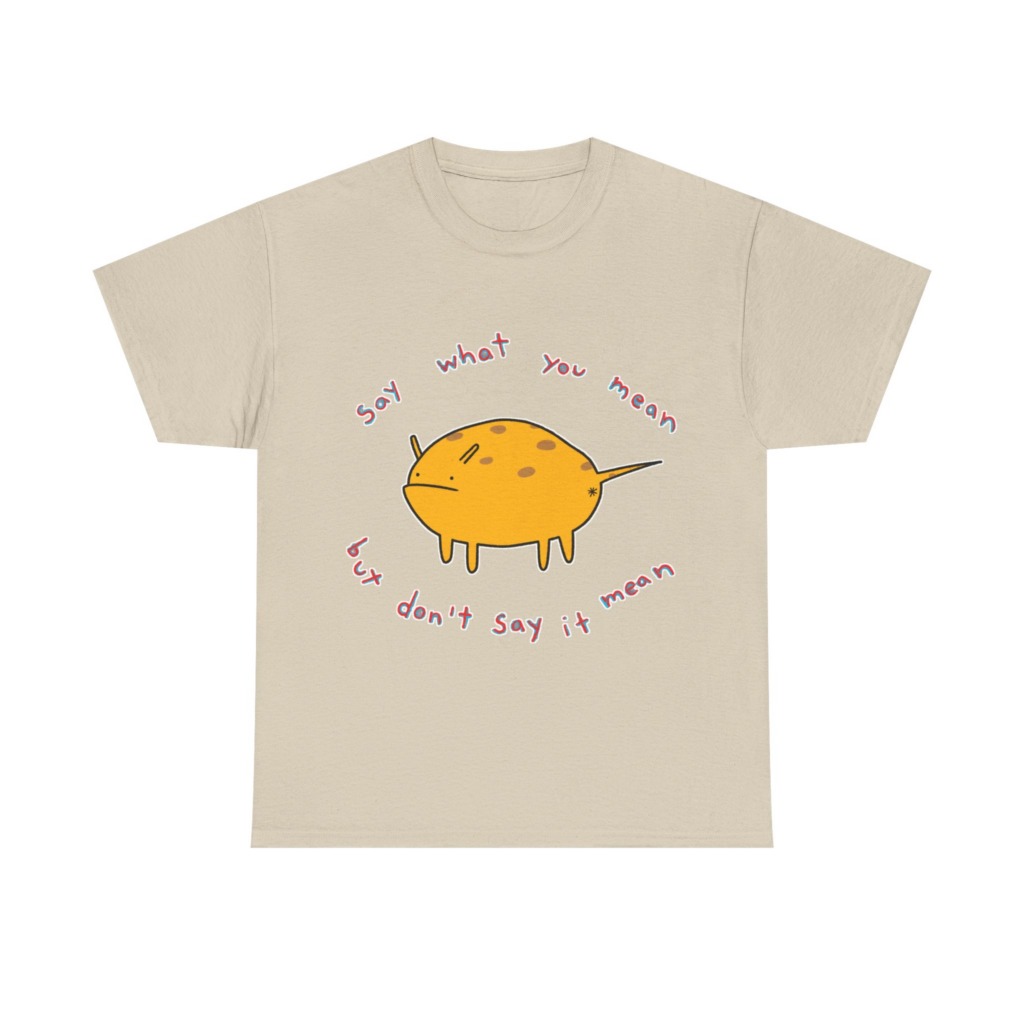 Grumpy Creature 'Say What You Mean' T-Shirt