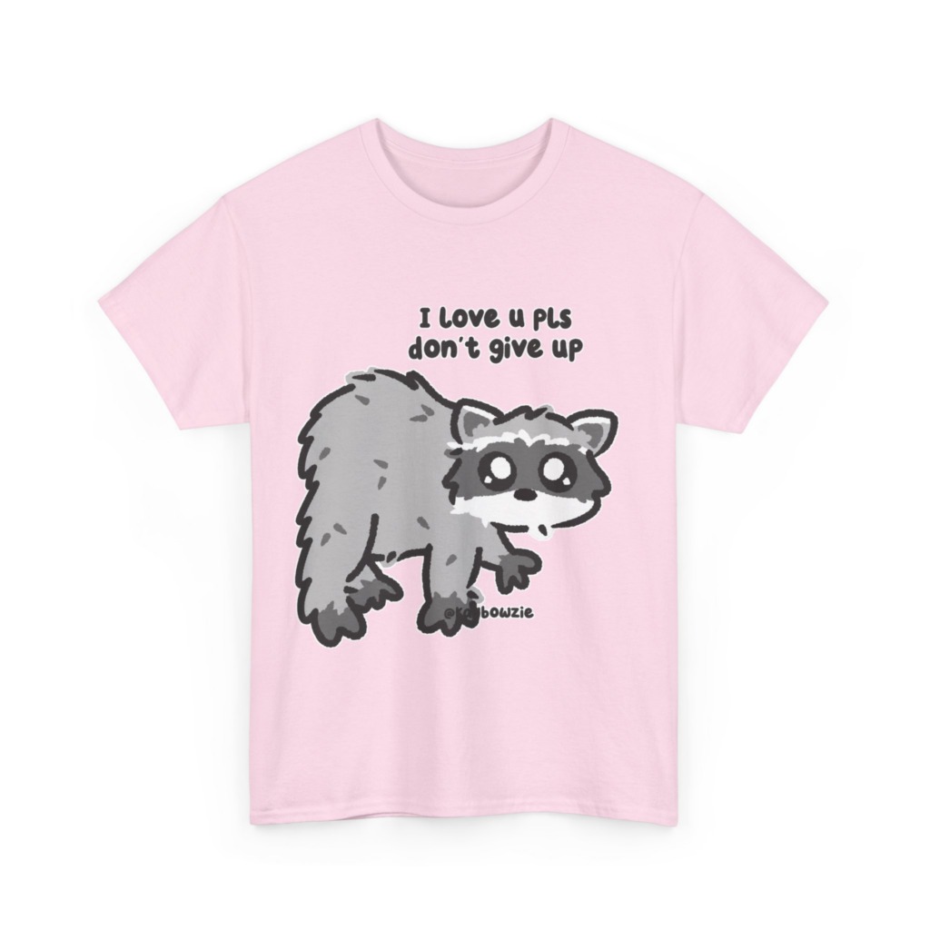 Raccoon 'I Love U Pls Don't Give Up' Tee