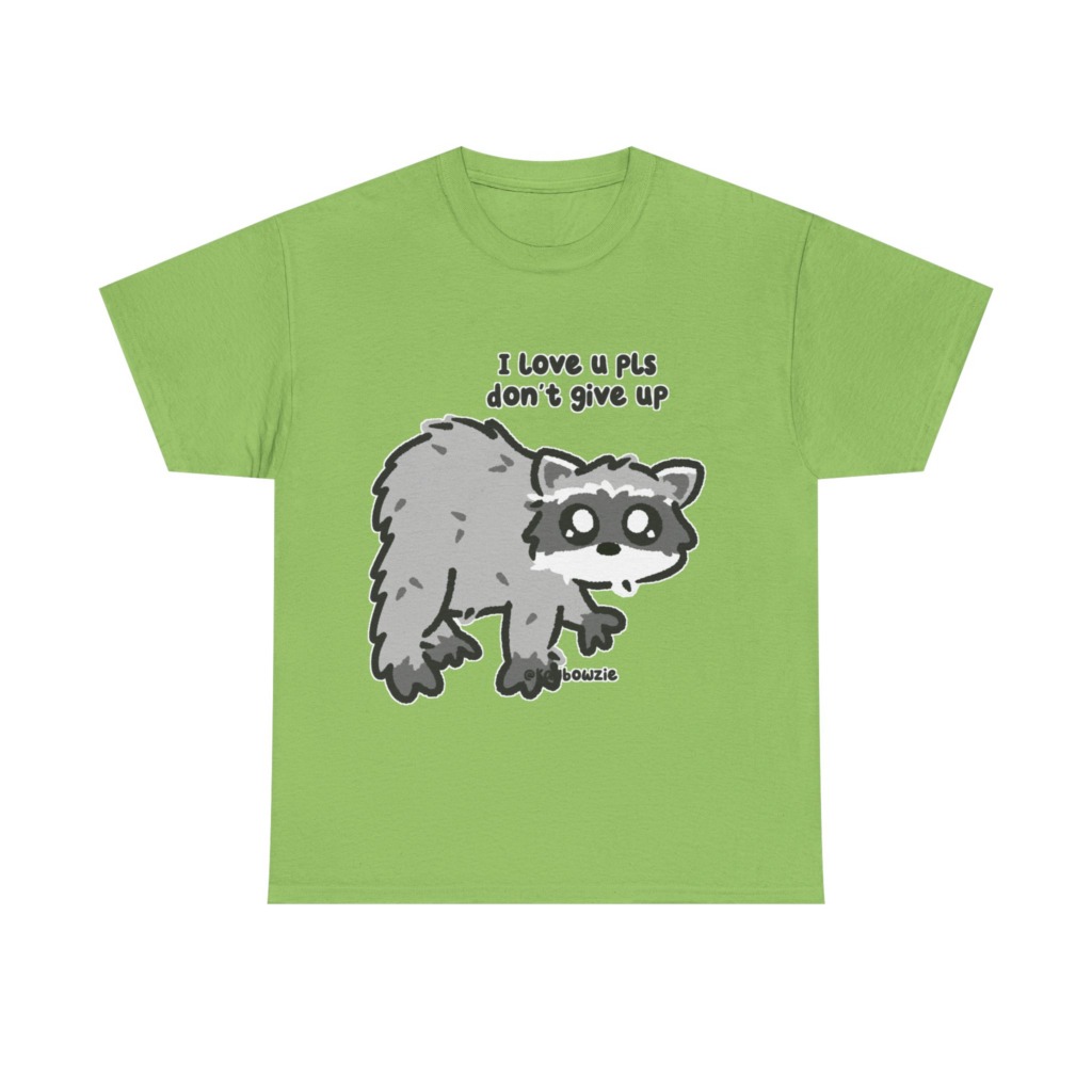 Raccoon 'I Love U Pls Don't Give Up' Tee