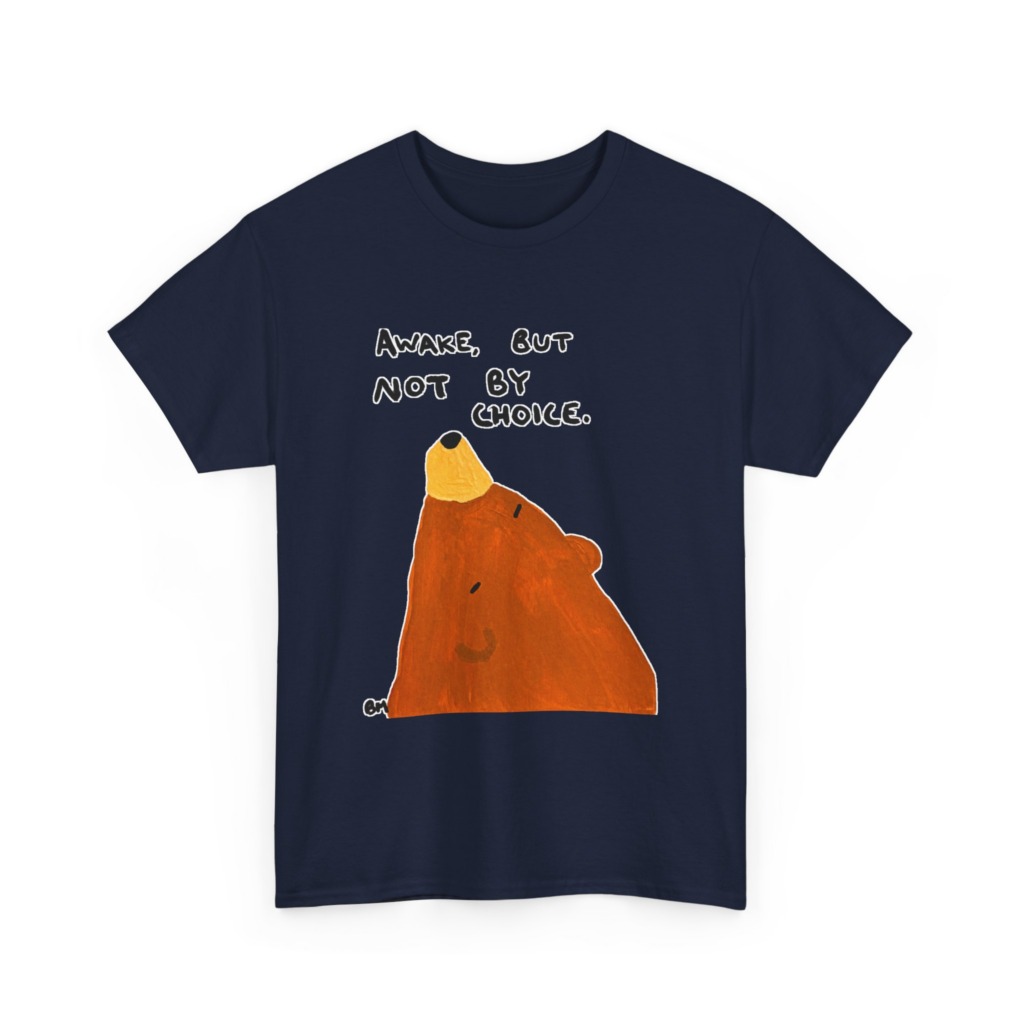 Graphic Tee: Awake, But Not By Choice Sleepy Bear