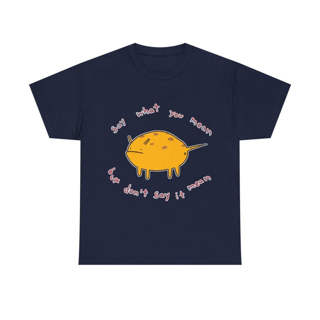 Grumpy Creature 'Say What You Mean' T-Shirt