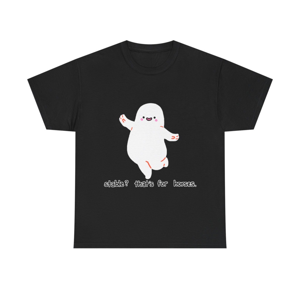 T-Shirt with Cute Ghost 'Stable? That's For Horses' Graphic