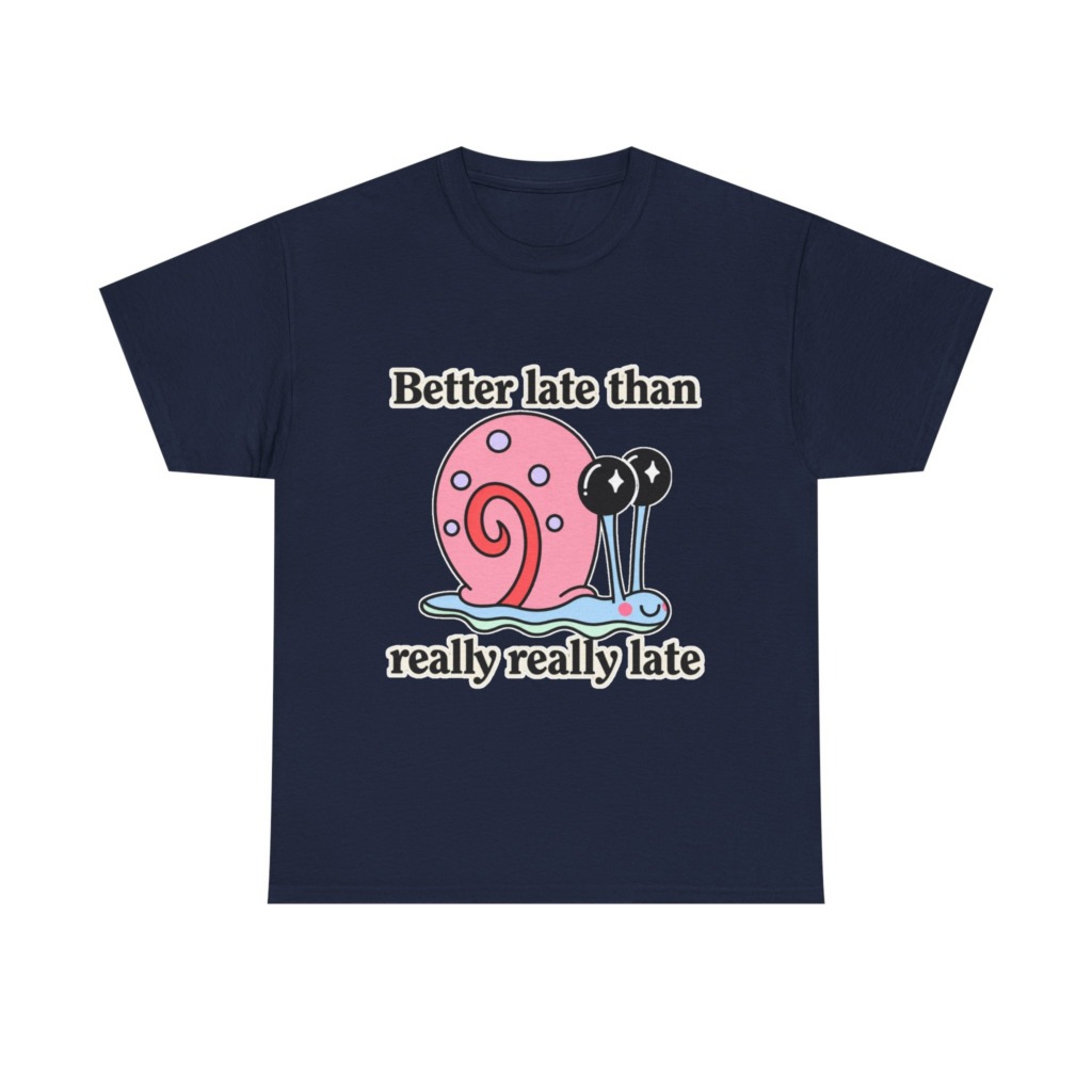 Cute Snail 'Better Late' Quote T-Shirt